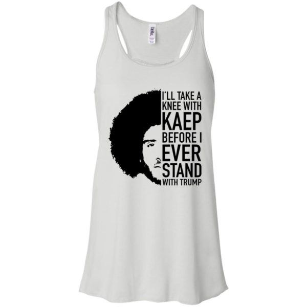 Colin Kaepernick I'll Take A Knee With Kaep Before I Ever Stand With Trump Shirt