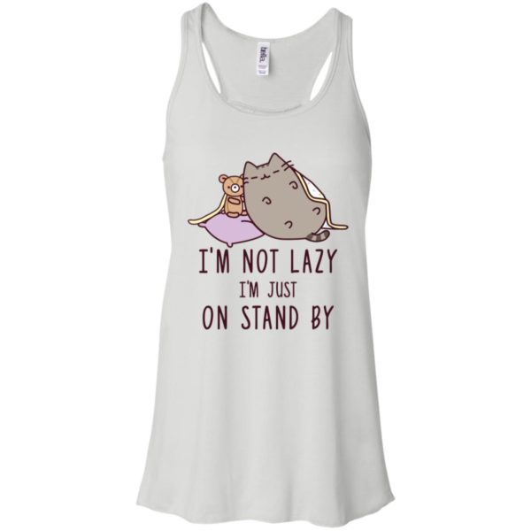 Cat I’m Not Lazy I’m Just On Stand By Shirt