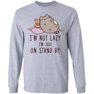 Cat I’m Not Lazy I’m Just On Stand By Shirt