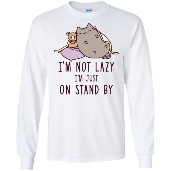 Cat I’m Not Lazy I’m Just On Stand By Shirt