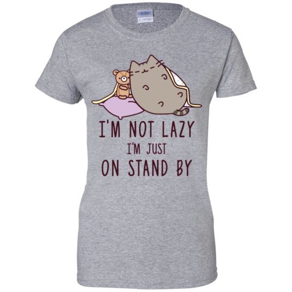 Cat I’m Not Lazy I’m Just On Stand By Shirt