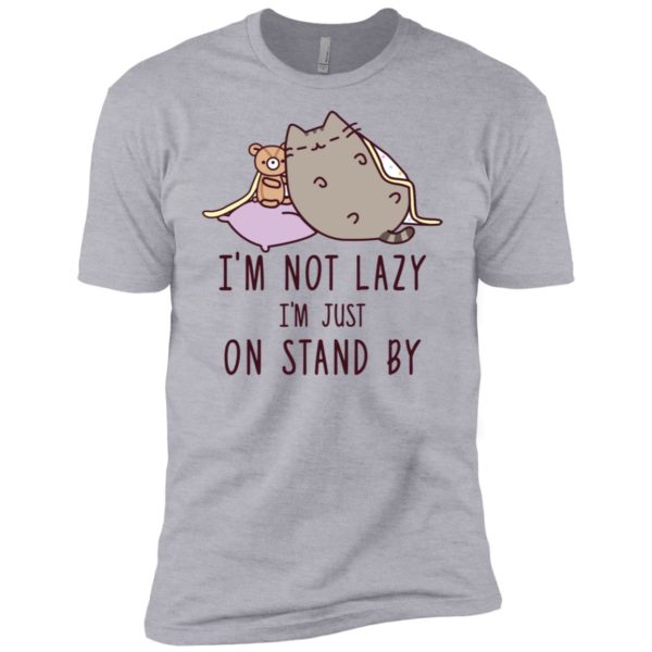 Cat I’m Not Lazy I’m Just On Stand By Shirt