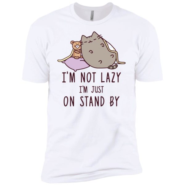 Cat I’m Not Lazy I’m Just On Stand By Shirt