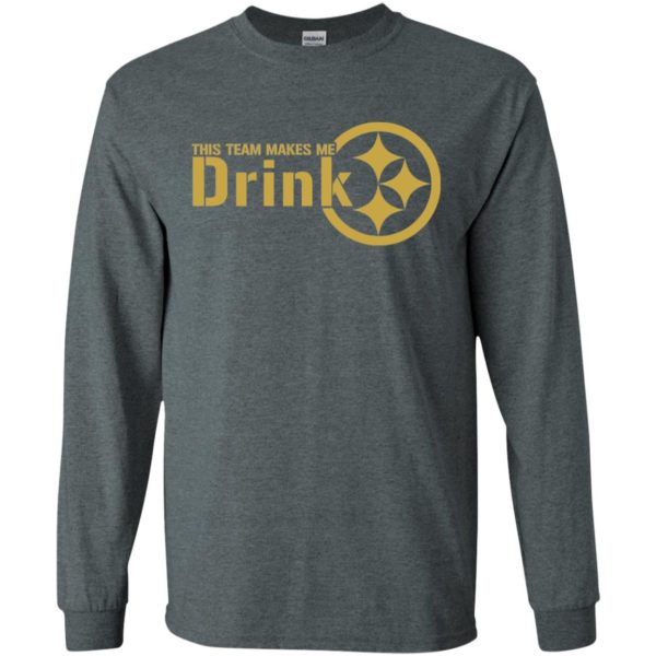 Pittsburgh Steelers This Team Makes Me Drink Shirt