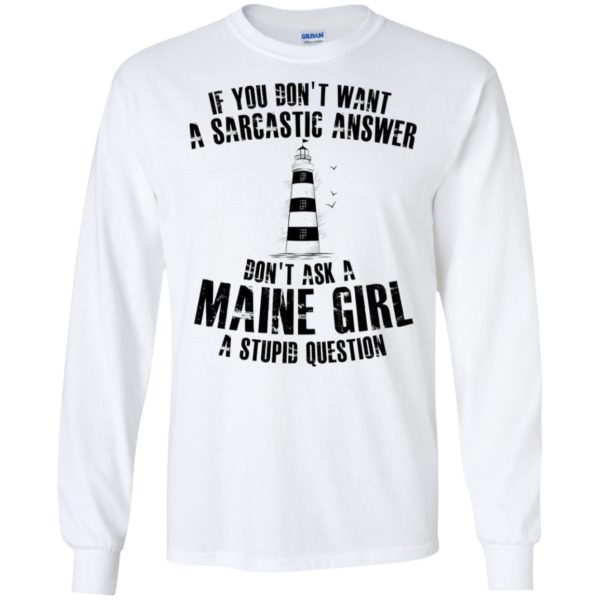 If You Don't Want A Sarcastic Answer Don't Ask A Maine Girl Shirt