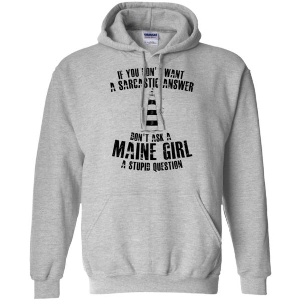 If You Don't Want A Sarcastic Answer Don't Ask A Maine Girl Shirt