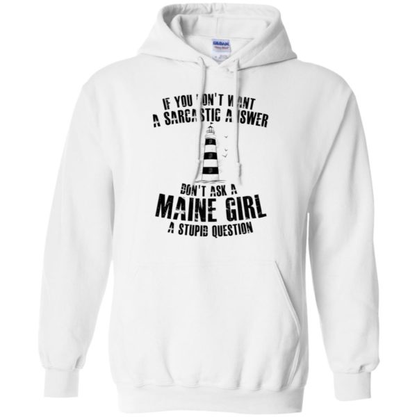If You Don't Want A Sarcastic Answer Don't Ask A Maine Girl Shirt
