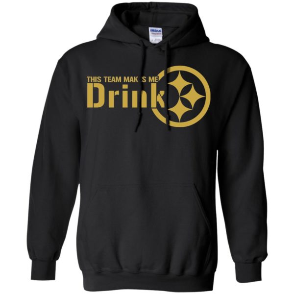 Pittsburgh Steelers This Team Makes Me Drink Shirt