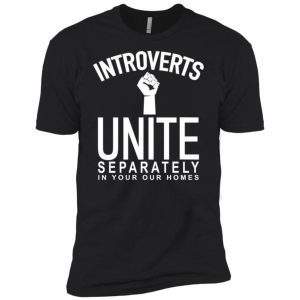 Introverts Unite Separately In Your Own Homes Shirt