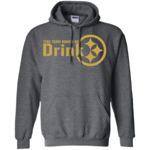 Pittsburgh Steelers This Team Makes Me Drink Shirt image Pittsburgh Steelers This Team Makes Me Drink Shirt