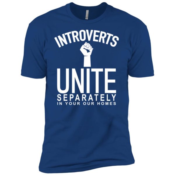 Introverts Unite Separately In Your Own Homes Shirt