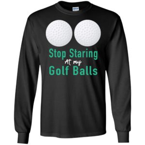 Stop Staring At My Golf Balls Shirt