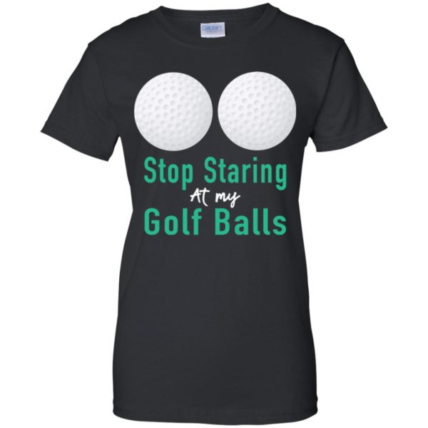 Stop Staring At My Golf Balls Shirt