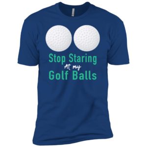 Stop Staring At My Golf Balls Shirt