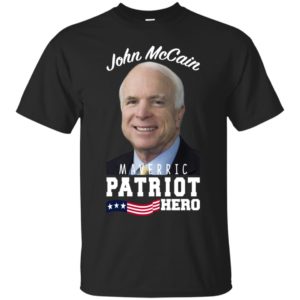 John McCain Hero Patriot Maverick Shirt