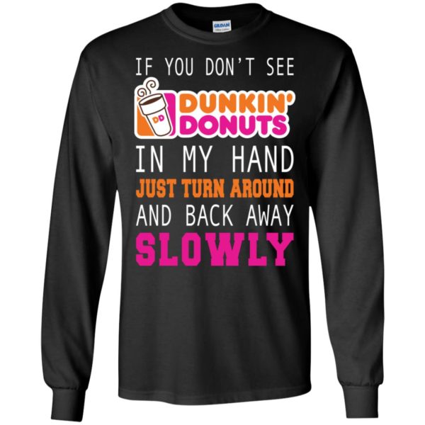 If You Don't See Dunkin' Donuts In My Hand Shirt