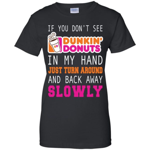 If You Don't See Dunkin' Donuts In My Hand Shirt