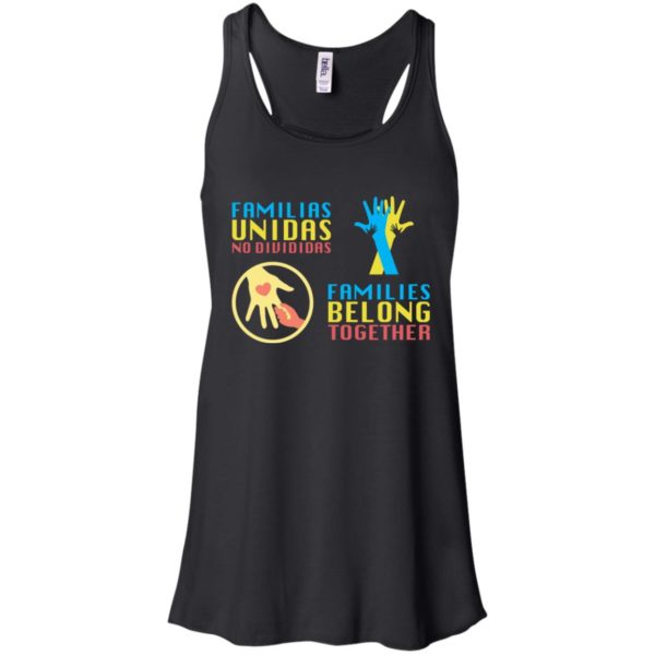 Familias Unidas No Divididas Families Belong TogetherShirt