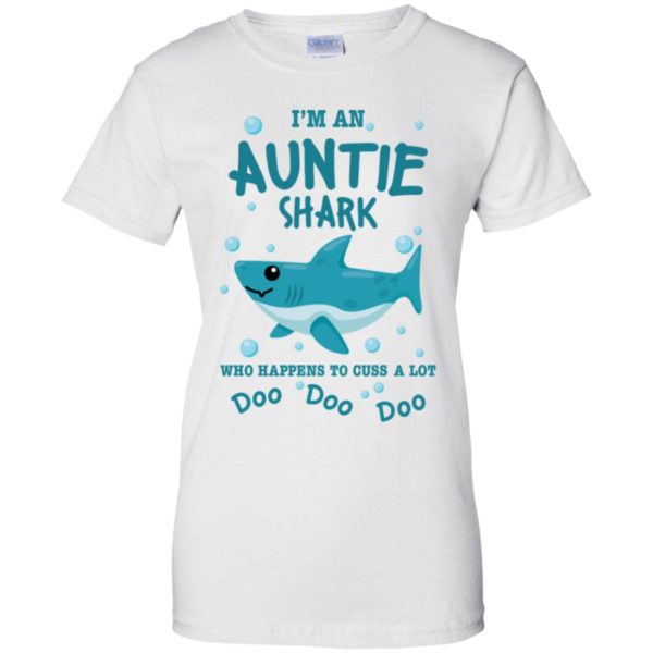 I'm An Auntie Shark Who Happens To Cuss A Lot Doo Doo Doo Shirt