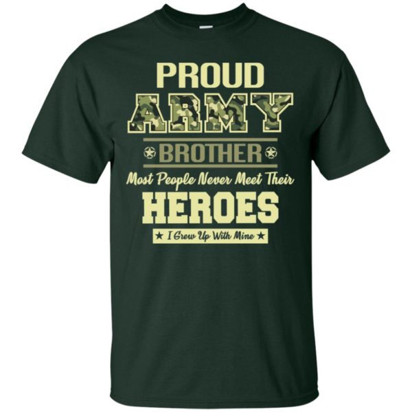 Proud U.S Army Brother Most People Never Meet Their Heroes Shirt