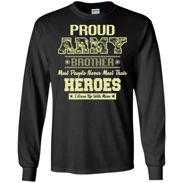 Proud U.S Army Brother Most People Never Meet Their Heroes Shirt