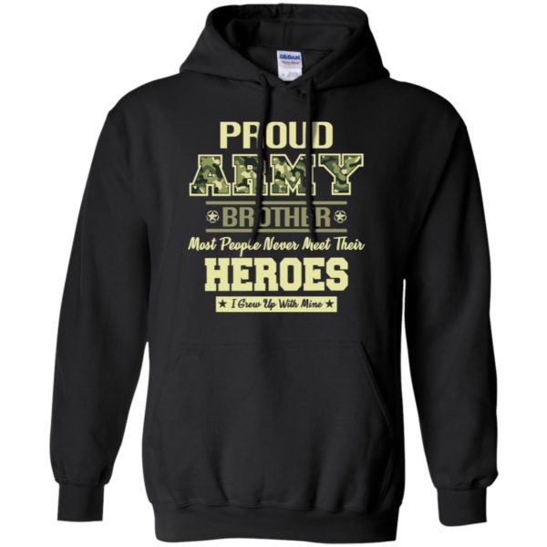 Proud U.S Army Brother Most People Never Meet Their Heroes Shirt