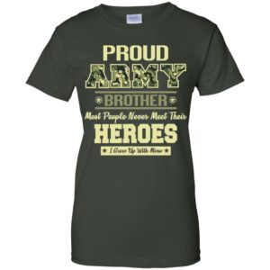 Proud U.S Army Brother Most People Never Meet Their Heroes Shirt image Proud U.S Army Brother Most People Never Meet Their Heroes Shirt