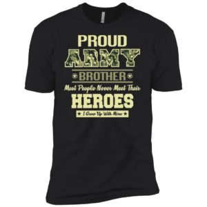 Proud U.S Army Brother Most People Never Meet Their Heroes Shirt image Proud U.S Army Brother Most People Never Meet Their Heroes Shirt