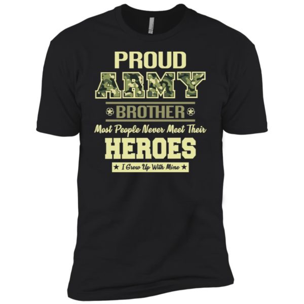 Proud U.S Army Brother Most People Never Meet Their Heroes Shirt