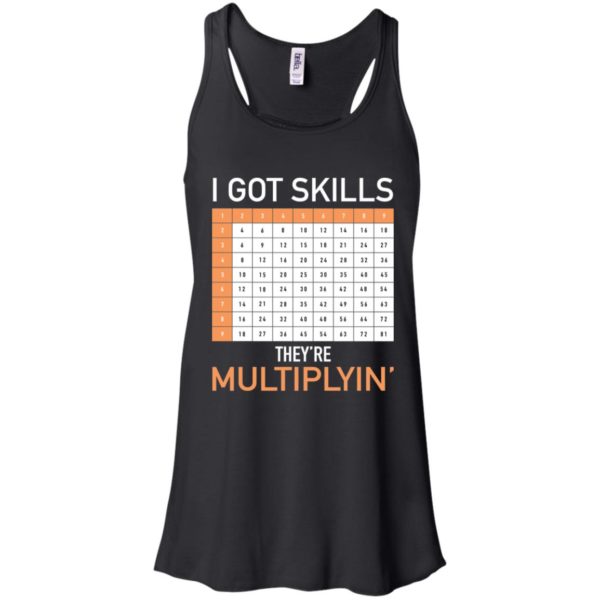 I Got Skills They're Multiplyin' Math Teacher Shirt