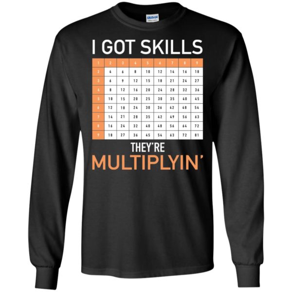 I Got Skills They're Multiplyin' Math Teacher Shirt