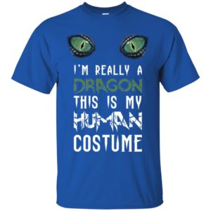 I'm Really A Dragon This Is My Human Costume Shirt