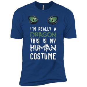 I'm Really A Dragon This Is My Human Costume Shirt