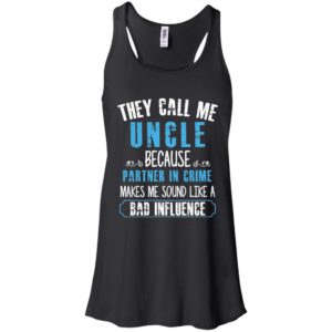 They Call Me Uncle Because Partner In Crime Shirt