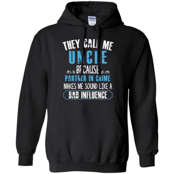 They Call Me Uncle Because Partner In Crime Shirt