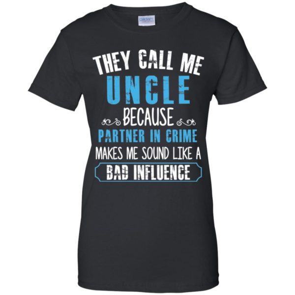 They Call Me Uncle Because Partner In Crime Shirt