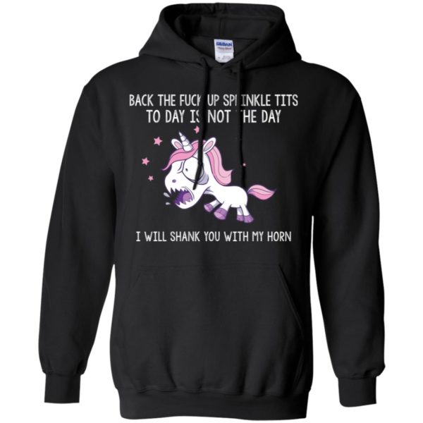 Unicorn Back the fuck up sprinkle tits today is not the day shirt