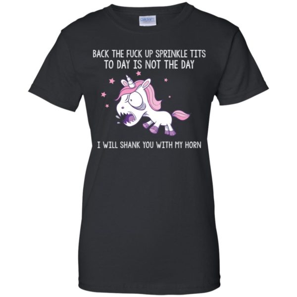 Unicorn Back the fuck up sprinkle tits today is not the day shirt