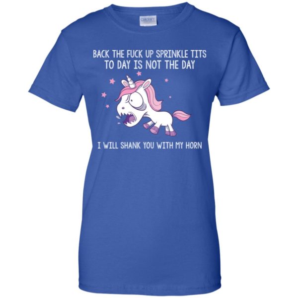 Unicorn Back the fuck up sprinkle tits today is not the day shirt