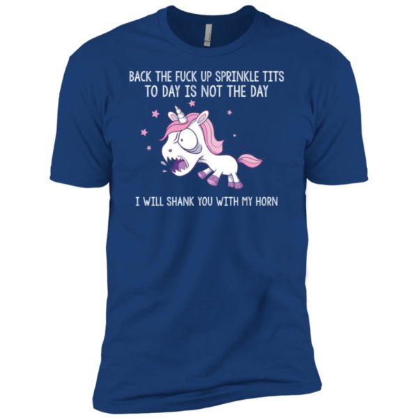 Unicorn Back the fuck up sprinkle tits today is not the day shirt