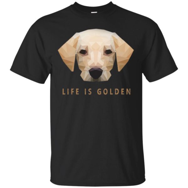 Life is Golden Retriever Dog Shirt