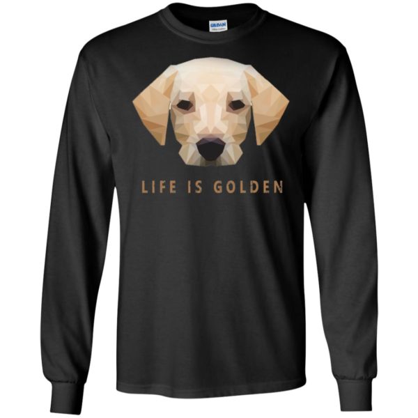 Life is Golden Retriever Dog Shirt