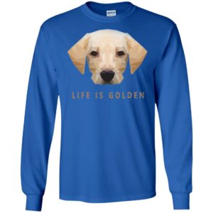 Life is Golden Retriever Dog Shirt image Life is Golden Retriever Dog Shirt
