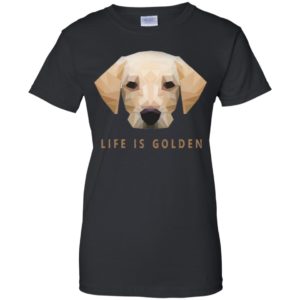 Life is Golden Retriever Dog Shirt image Life is Golden Retriever Dog Shirt