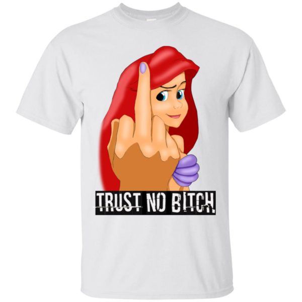 Ariel Disney Trust No Bitch Shirt