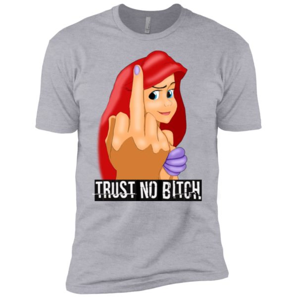 Ariel Disney Trust No Bitch Shirt