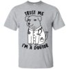 Trust Me I’m A Dogtor Shirt