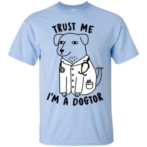 Trust Me I'm A Dogtor Shirt