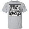 The Golden Girls You Can’t Sit With Us Shirt