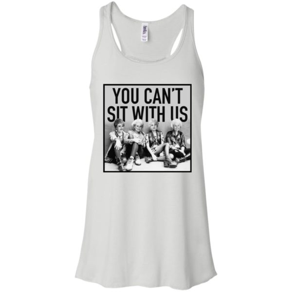 The Golden Girls You Can't Sit With Us Shirt